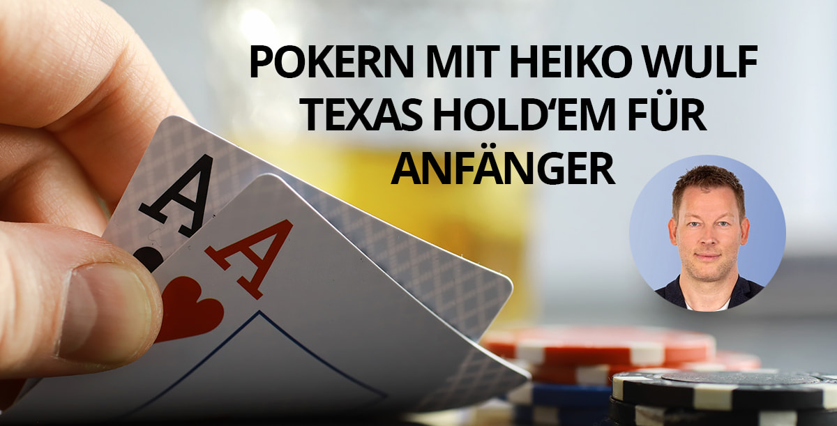 Pokern mit Heiko Wulf, Texas Hold’em für Anfänger  