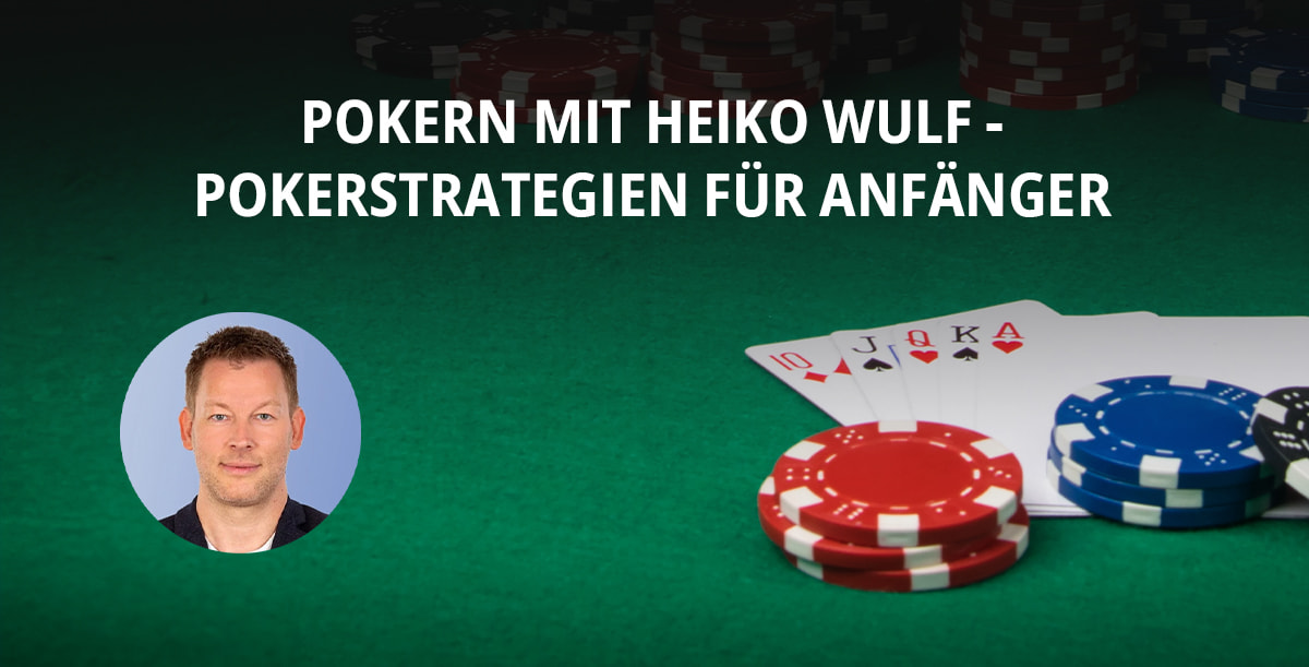 Pokern mit Heiko Wulf, Pokerstrategien für Anfänger.